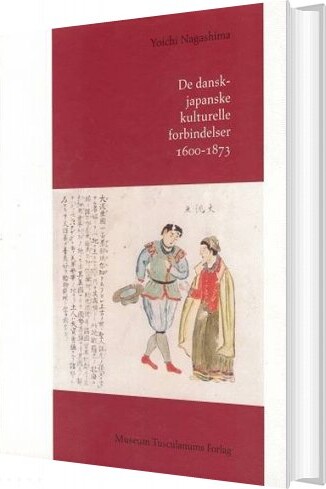 De Dansk-japanske Kulturelle Forbindelser 1600-1873 - Yoichi Nagashima - Bog - Museum Tusculanums Forlag