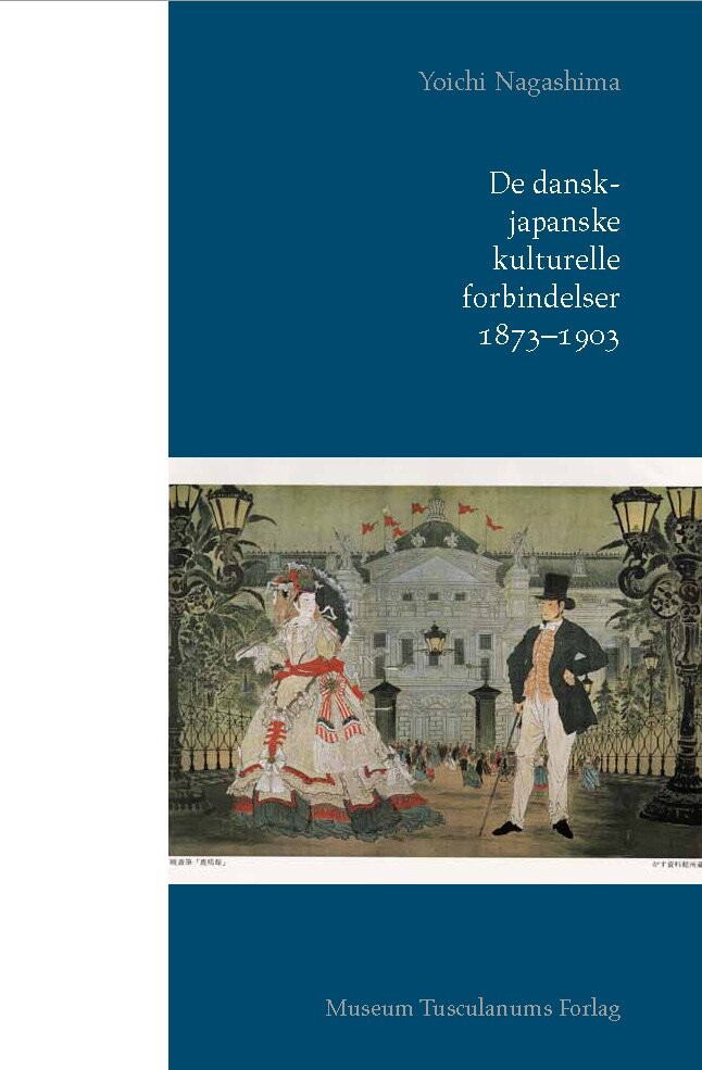 De Dansk-japanske Kulturelle Forbindelser 1873-1903 - Yoichi Nagashima - Bog - Museum Tusculanums Forlag