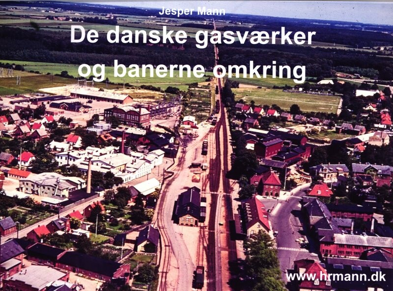 De Danske Gasværker Og Banerne Omkring - Jesper Mann - Bog - Hrmann