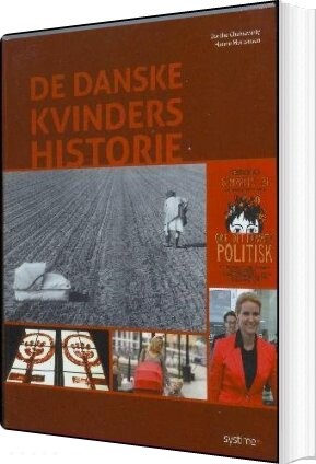 De Danske Kvinders Historie - Dorthe Chakravarty - Bog - Systime