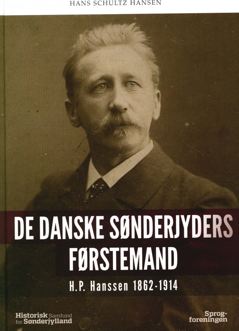 De Danske Sønderjyders Førstemand - Hans Schultz Hansen - Bog - Historisk Samfund For Sønderjylland