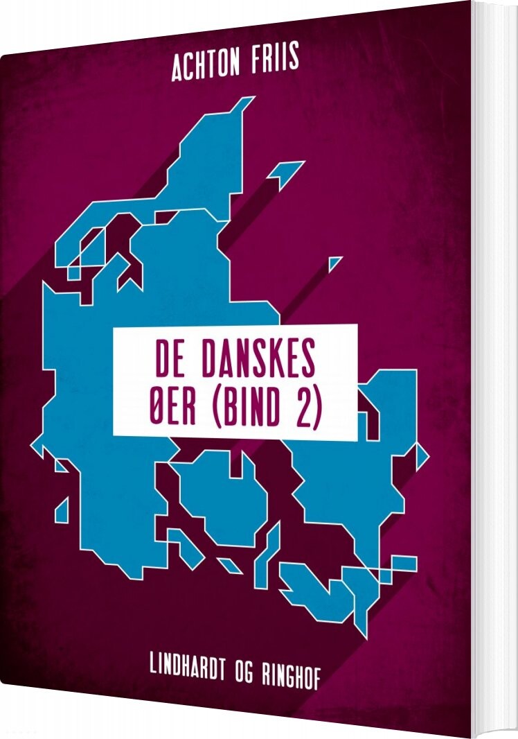 De Danskes øer - Bind 2 - Achton Friis - Bog - Lindhardt Og Ringhof