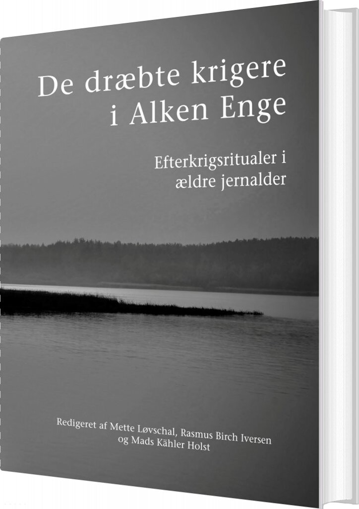 De Dræbte Krigere I Alken Enge - Mads Kähler Holst - Bog - Aarhus Universitetsforlag