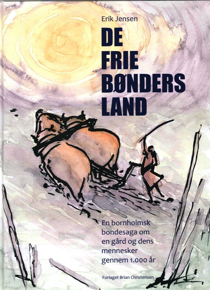 De Frie Bønders Land - Erik Jensen - Bog - Forlaget Brian Christensen