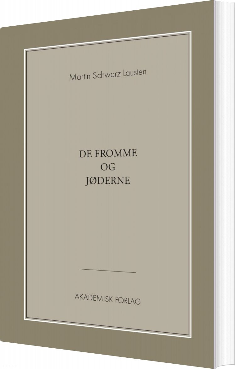 De Fromme Og Jøderne - Martin Schwarz Lausten - Bog - Akademisk Forlag