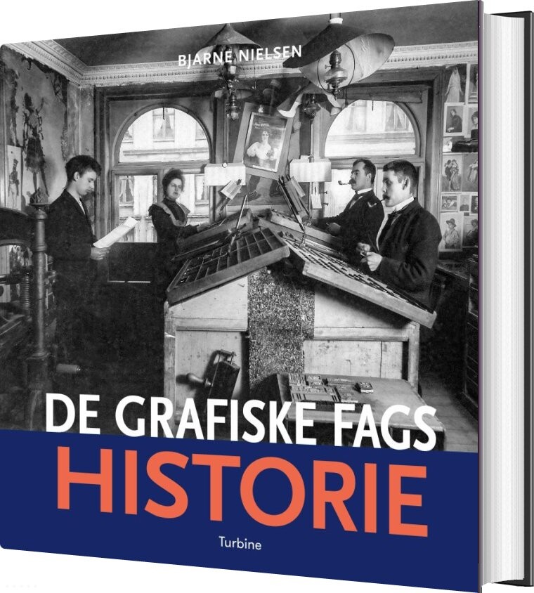 De Grafiske Fags Historie - Bjarne Nielsen - Bog - Turbine