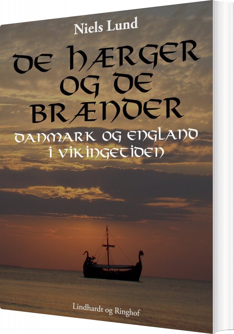 De Hærger Og De Brænder. Danmark Og England I Vikingetiden - Niels Lund - Bog - Saga