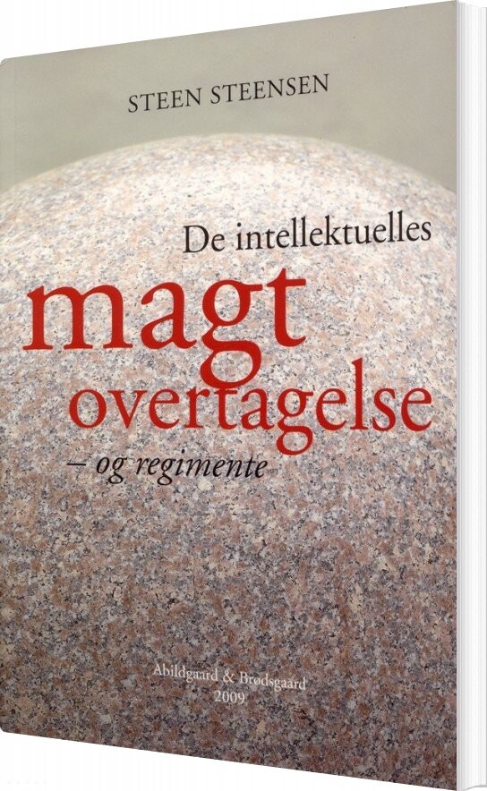 De Intellektuelles Magtovertagelse - Og Regimente - Steen Steensen - Bog - Abildgaard & Brødsgaard
