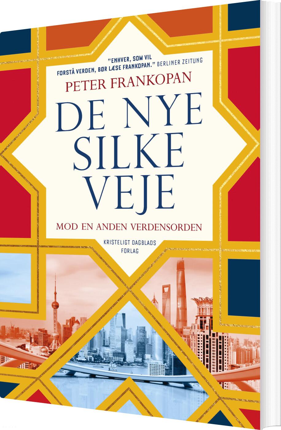 De Nye Silkeveje, 2. Udgave - Peter Frankopan - Bog - Kristeligt Dagblads Forlag