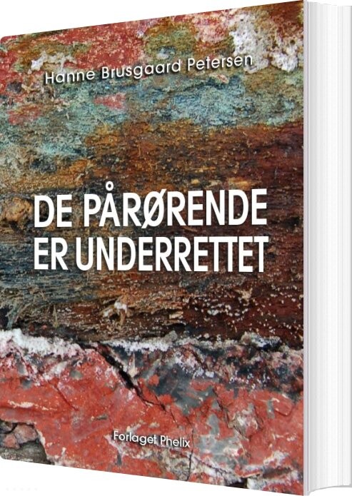 De Pårørende Er Underrettet - Hanne Brusgaard Petersen - Bog - Forlaget Phelix
