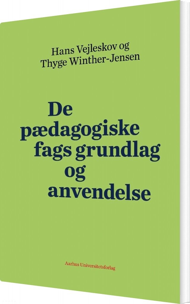 De Pædagogiske Fags Grundlag Og Anvendelse - Thyge Winther-jensen - Bog - Aarhus Universitetsforlag