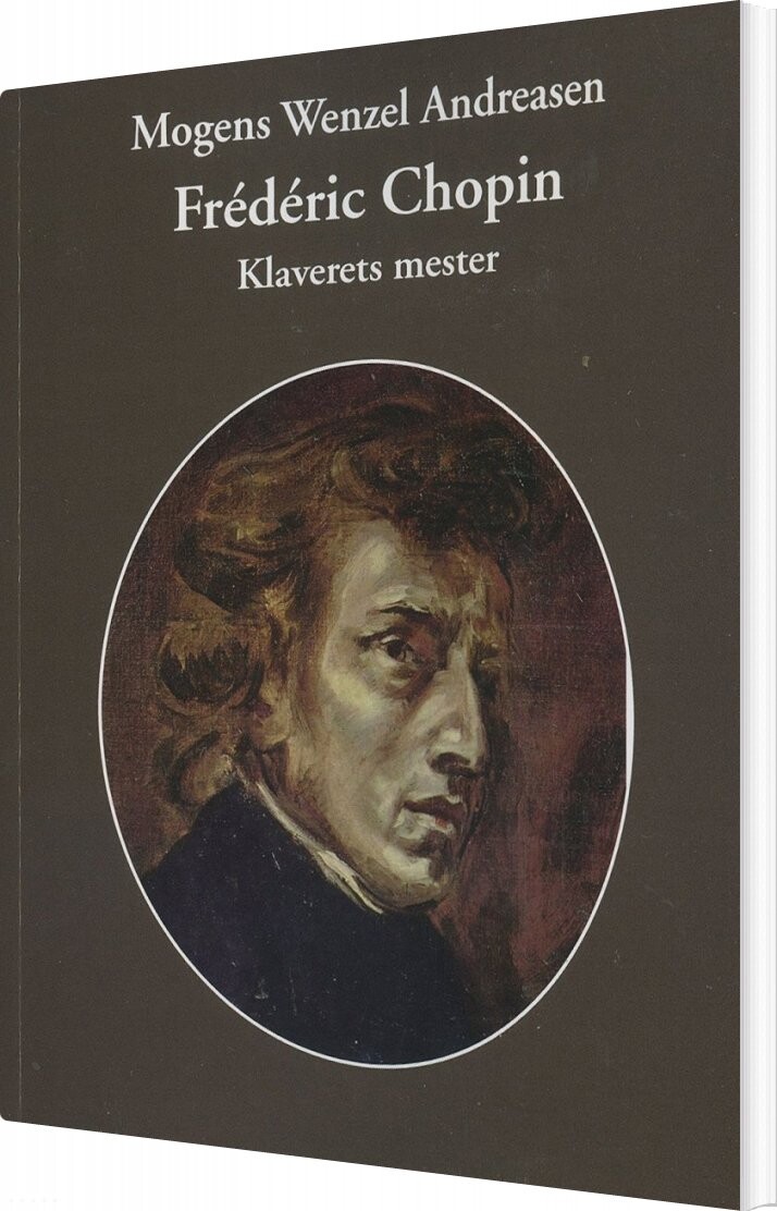 Frédéric Chopin - Klaverets Mester - Mogens Wenzel Andreasen - Bog - Olufsen
