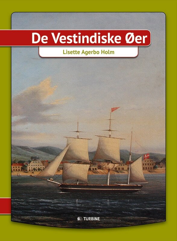De Vestindiske øer - Lisette Agerbo Holm - Bog - Turbine