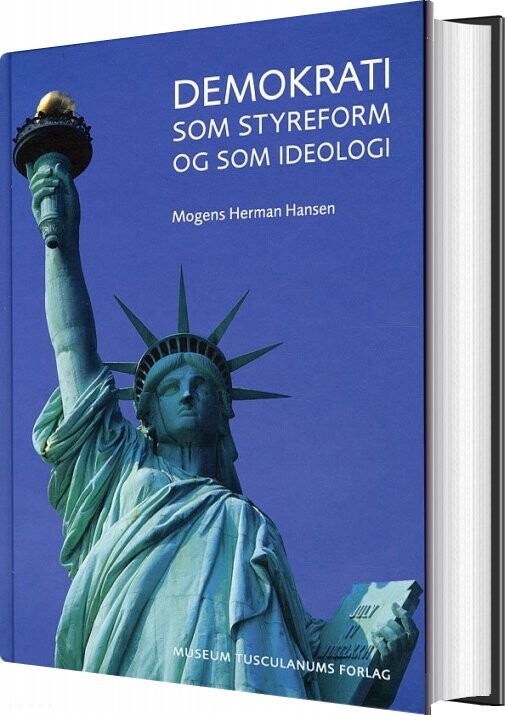 Demokrati Som Styreform Og Som Ideologi - Mogens Herman Hansen - Bog - Museum Tusculanums Forlag