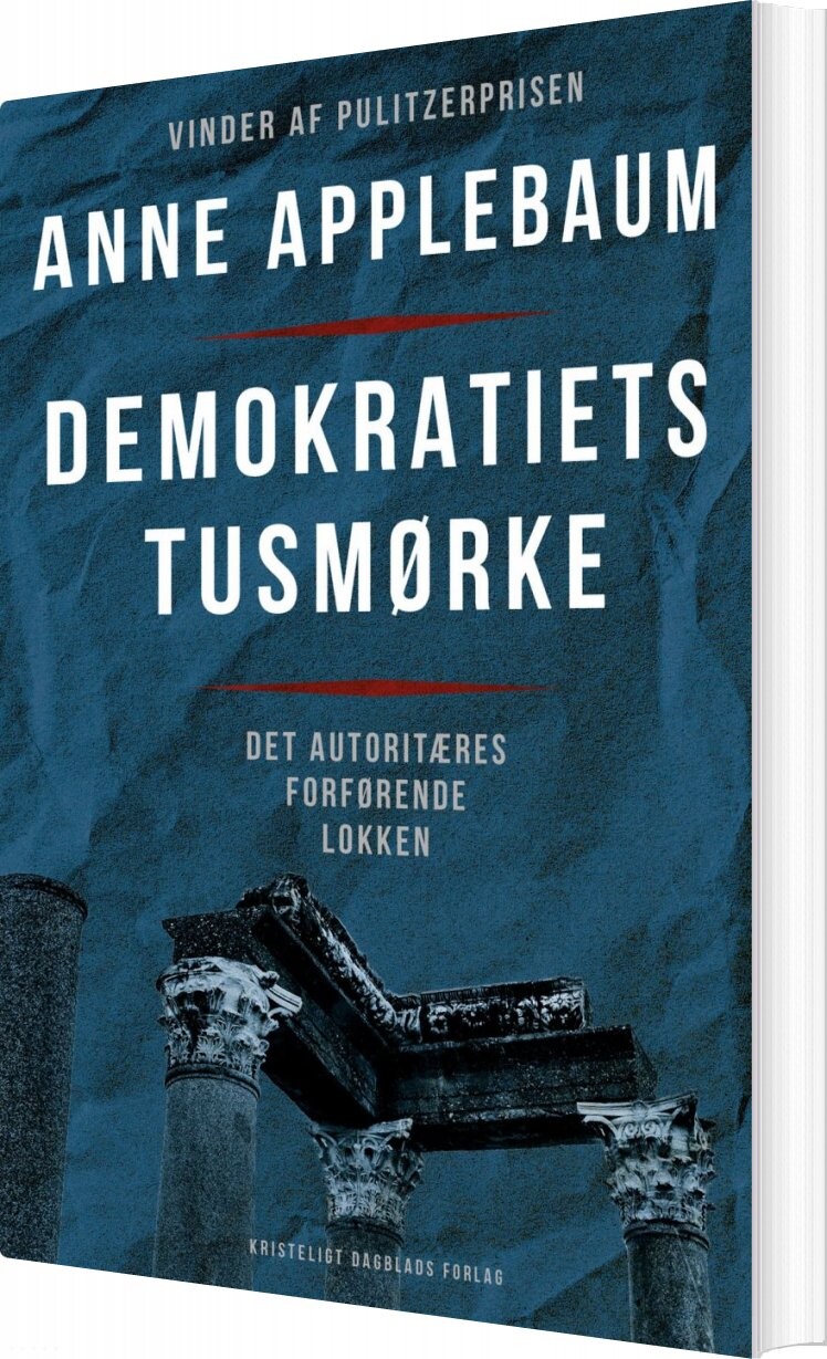 Demokratiets Tusmørke - Anne Applebaum - Bog - Kristeligt Dagblads Forlag