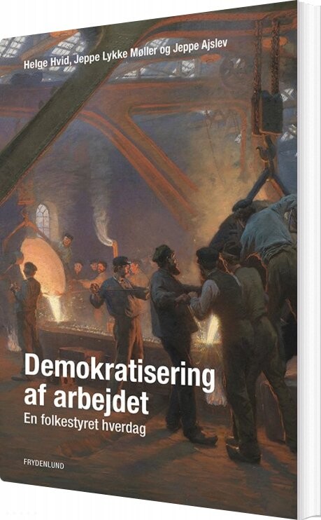 Demokratisering Af Arbejdet - Helge Hvid - Bog - Frydenlund