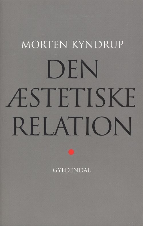 Den æstetiske Relation - Morten Kyndrup - Bog - Gyldendal