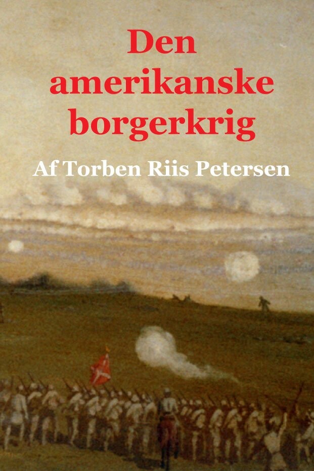 Den Amerikanske Borgerkrig - Torben Riis Petersen - Bog - Underskoven