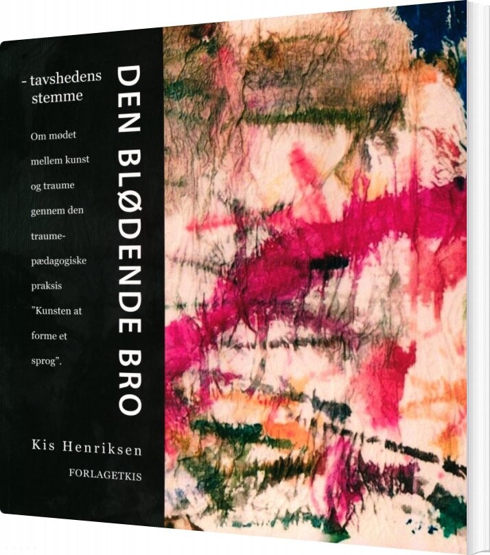 Den Blødende Bro - Kis Henriksen - Bog - Forlagetkis