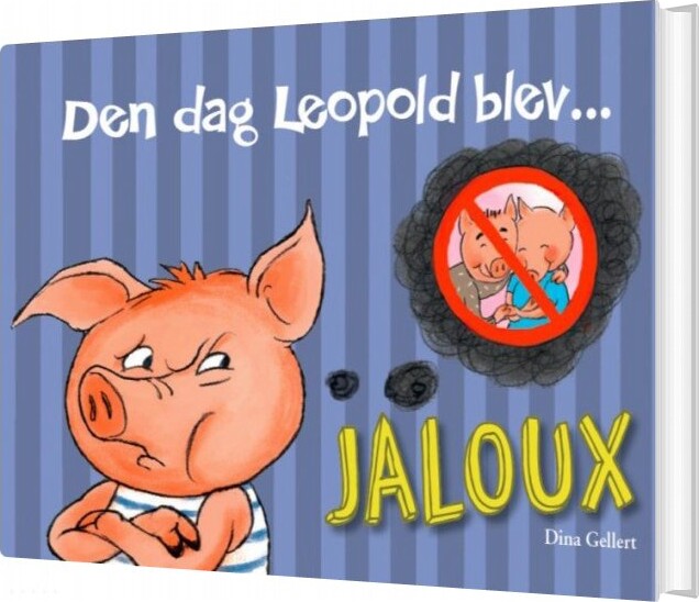 Den Dag Leopold Blev Jaloux - Dina Gellert - Bog - Forlaget Bolden
