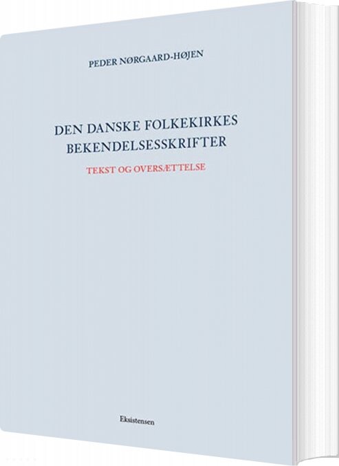 Den Danske Folkekirkes Bekendelsesskrifter  - Peder Nørgaard-højen - Bog - Eksistensen