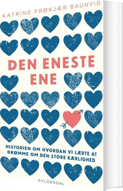 Den Eneste Ene - Katrine Frøkjær Baunvig - Bog - Gyldendal
