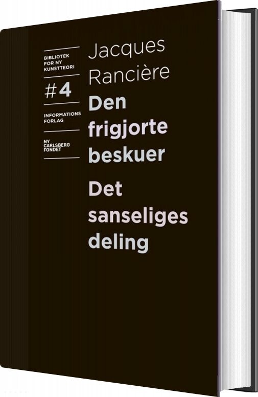Den Frigjorte Beskuer Og Det Sanseliges Deling - Jacques Rancière - Bog - Informations Forlag