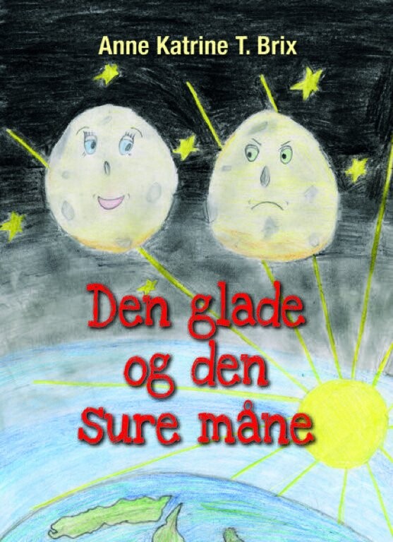 Den Glade Og Den Sure Måne - Anne Katrine Tove Brix - Bog - Forlaget Mak