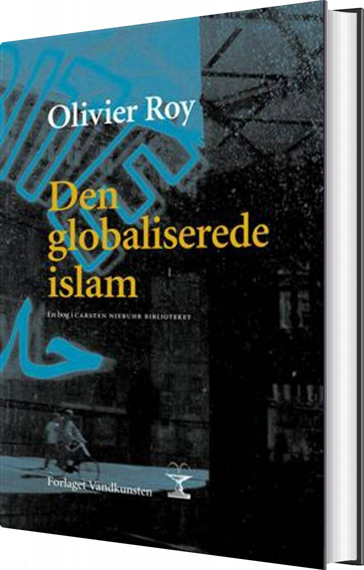 Den Globaliserede Islam - Olivier Roy - Bog - Forlaget Vandkunsten