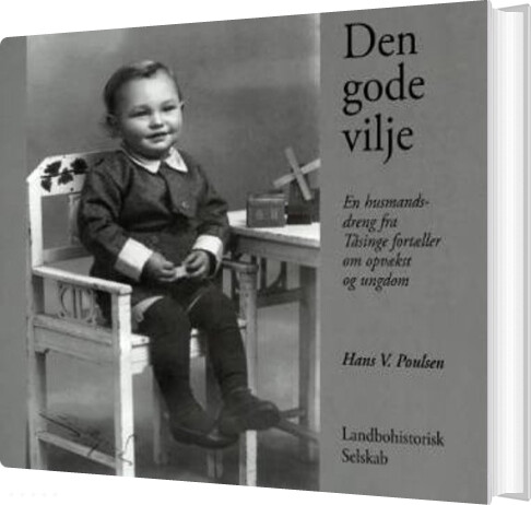 Den Gode Vilje - Hans Verner Poulsen - Bog - Landbohistorisk Selskab