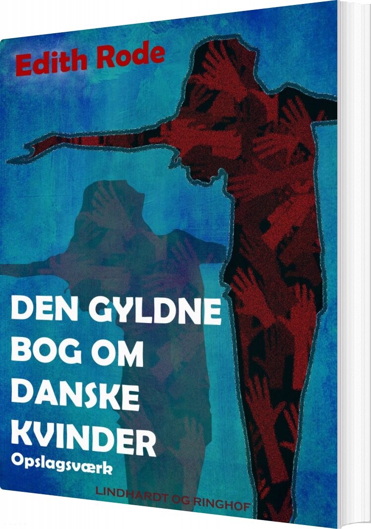 Den Gyldne Bog Om Danske Kvinder - Edith Rode - Bog - Saga