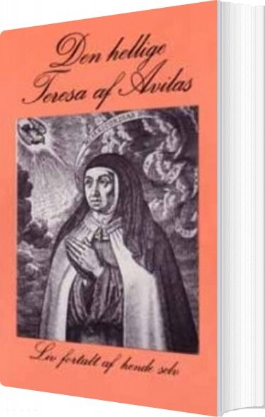Den Hellige Teresa Af Avila's Liv - Teresa De Jesus - Bog - Visdomsbøgerne