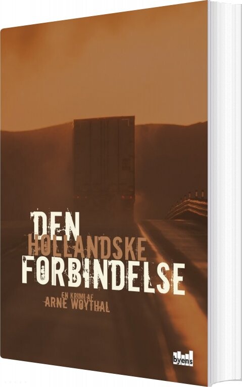 Den Hollandske Forbindelse - Arne Woythal - Bog - Byens Forlag