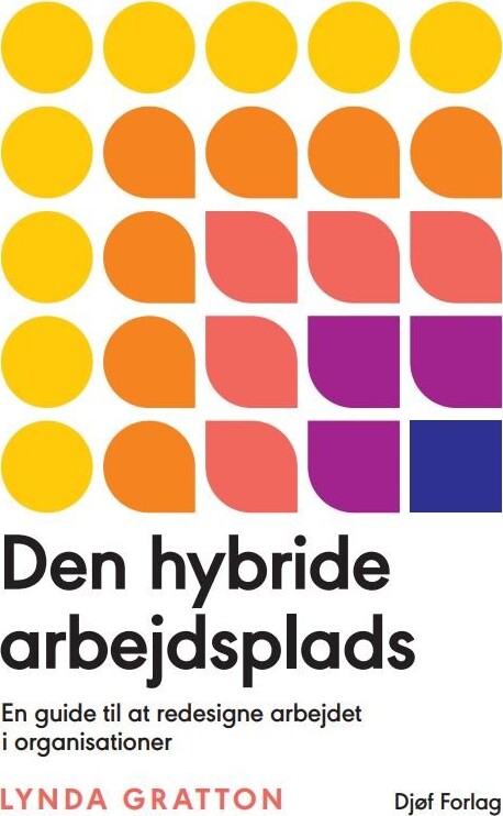 Den Hybride Arbejdsplads - Lynda Gratton - Bog - Djøf Forlag