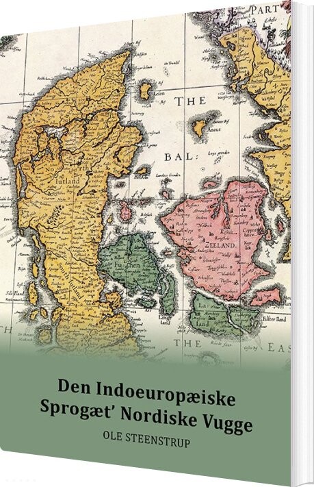 Den Indoeuropæiske Sprogæt' Nordiske Vugge - Ole Steenstrup - Bog - Skriveforlaget