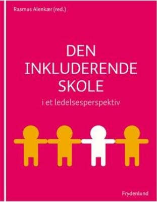 Den Inkluderende Skole I Et Ledelsesperspektiv - Rasmus Alenkær - Bog - Frydenlund