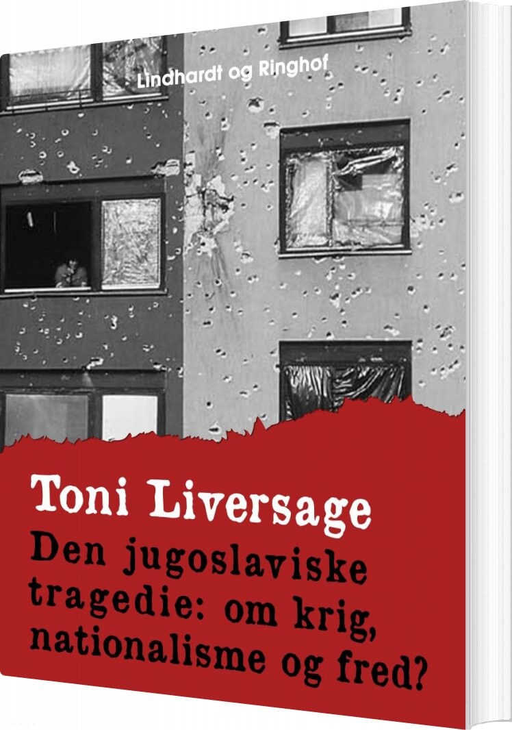 Den Jugoslaviske Tragedie: Om Krig, Nationalisme Og Fred? - Toni Liversage - Bog - Saga