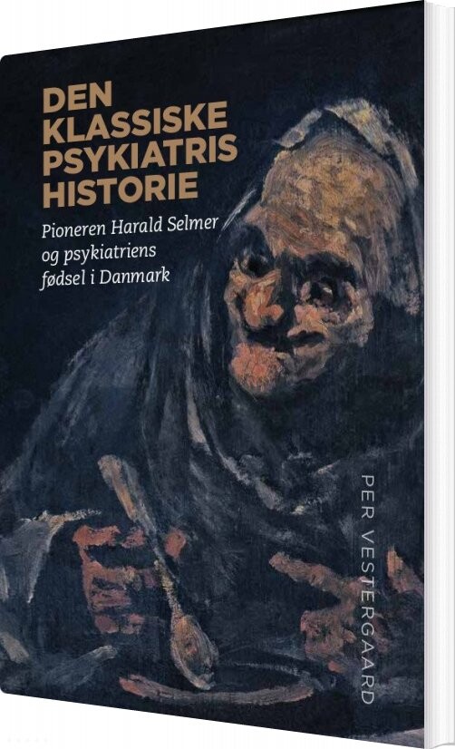 Den Klassiske Psykiatris Historie - Per Vestergaard - Bog - Aarhus Universitetsforlag