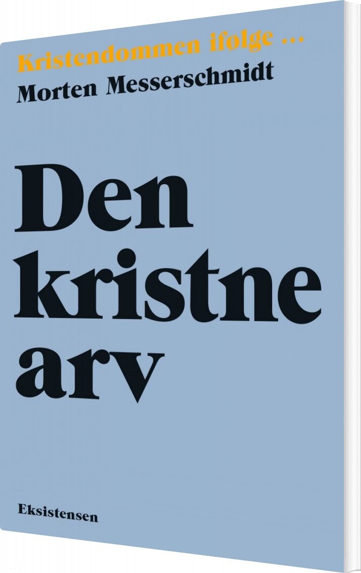 Den Kristne Arv - Morten Messerschmidt - Bog - Eksistensen