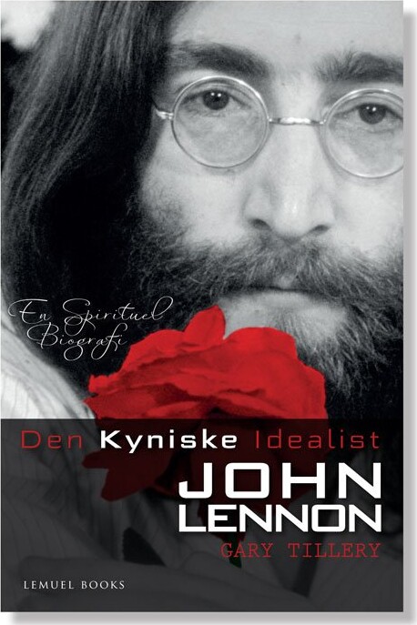 Den Kyniske Idealist - John Lennon - Gary Tillery - Bog - Lemuel Books