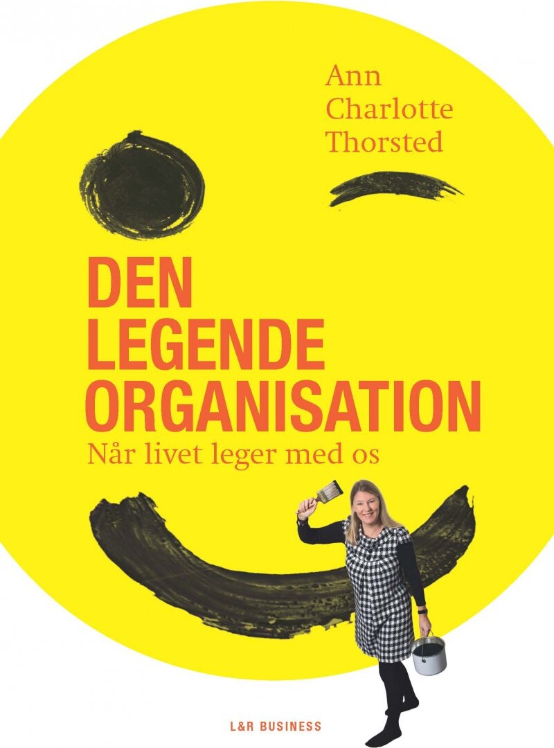 Den Legende Organisation - Ann Charlotte Thorsted - Bog - L&r Business