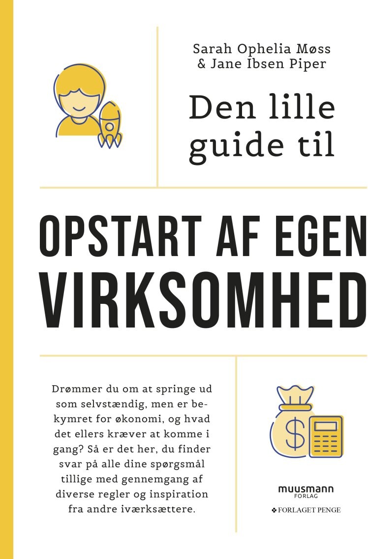 Den Lille Guide Til Opstart Af Egen Virksomhed - Sarah Ophelia Møss - Bog - Muusmann Forlag
