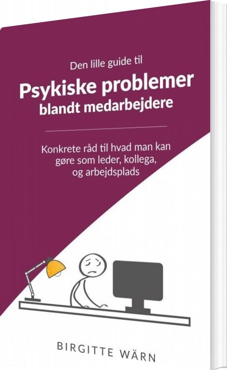 Den Lille Guide Til Psykiske Problemer Blandt Medarbejdere - Birgitte Wärn - Bog - Wärn Kompetenceudvikling