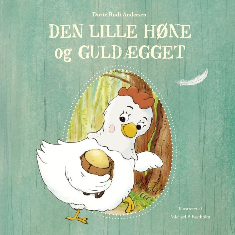 Den Lille Høne Og Guldægget - Dorte Rudi Andersen - Bog - Forlaget Bolden