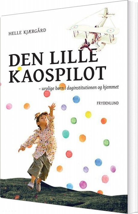 Den Lille Kaospilot - Helle Kjærgård - Bog - Frydenlund