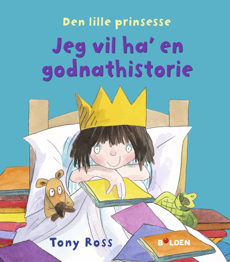 Den Lille Prinsesse: Jeg Vil Ha' En Godnathistorie - Tony Ross - Bog - Forlaget Bolden
