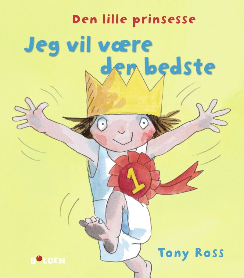 Den Lille Prinsesse: Jeg Vil Være Den Bedste - Tony Ross - Bog - Forlaget Bolden