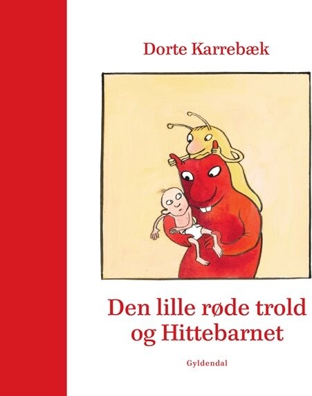 Den Lille Røde Trold Og Hittebarnet - Dorte Karrebæk - Bog - Gyldendal
