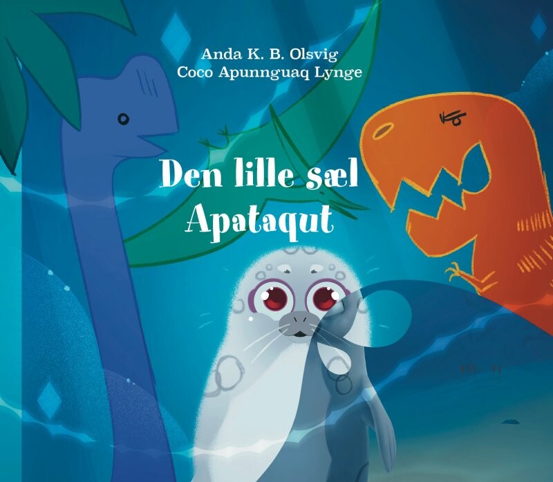 Den Lille Sæl Apataqut - Anda K.b. Olsvig - Bog - Milik Publishing