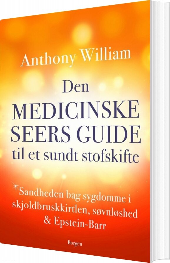 Den Medicinske Seers Guide Til Et Sundt Stofskifte - Anthony William - Bog - Borgen